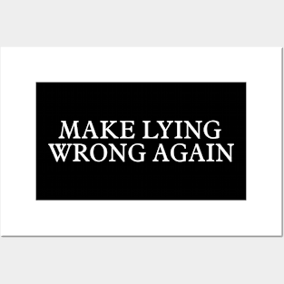 Make Lying Wrong Again, Wrong Again Shirt, Make Lying Wrong Posters and Art